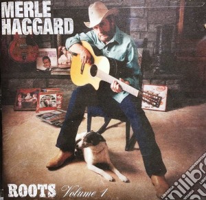 Merle Haggard - Roots Vol.1 cd musicale di Merle Haggard