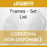 Frames - Set List