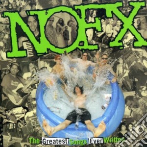 Nofx - Greatest Songs Ever Written: By Us cd musicale di Nofx