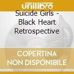 Suicide Girls - Black Heart Retrospective cd musicale di Suicide Girls