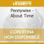Pennywise - About Time cd musicale di Pennywise