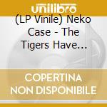 (LP Vinile) Neko Case - The Tigers Have Spoken lp vinile di Case Neko