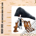 Neko Case - Fox Confessor Brings The Flood cd