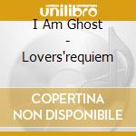 I Am Ghost - Lovers'requiem cd musicale di I Am Ghost