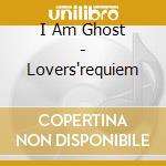 I Am Ghost - Lovers'requiem cd
