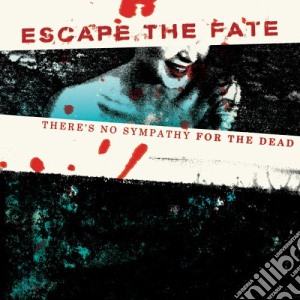 Escape The Fate - There'S No Sympathy For The Dead cd musicale di Escape The Fate