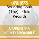 Bouncing Souls (The) - Gold Records cd musicale di Bouncing Souls