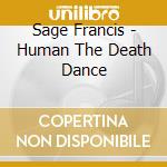 Sage Francis - Human The Death Dance cd musicale di Sage Francis
