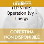 (LP Vinile) Operation Ivy - Energy lp vinile di Operation Ivy