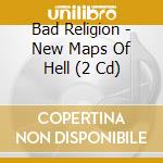 Bad Religion - New Maps Of Hell (2 Cd) cd