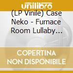 (LP Vinile) Case Neko - Furnace Room Lullaby (Clear/Red Vinyl) vinile