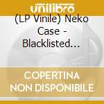 (LP Vinile) Neko Case - Blacklisted (Opaque Orange Vinyl) lp vinile di Case Neko