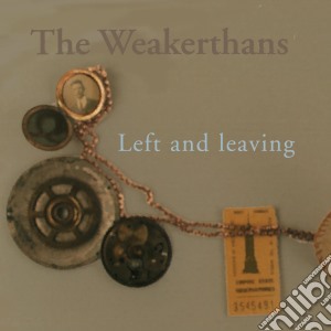 Weakerthans - Left & Leaving cd musicale di Weakerthans