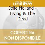 Jolie Holland - Living & The Dead