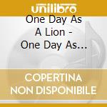 One Day As A Lion - One Day As A Lion cd musicale di One Day As A Lion