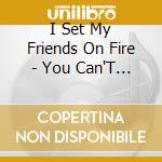 I Set My Friends On Fire - You Can'T Spell Slaughter Without Laughter cd musicale di I Set My Friends On Fire