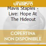 Mavis Staples - Live: Hope At The Hideout cd musicale di Mavis Staples