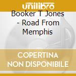 Booker T Jones - Road From Memphis cd musicale di Booker T Jones