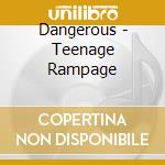 Dangerous - Teenage Rampage cd