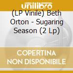 (LP Vinile) Beth Orton - Sugaring Season (2 Lp) lp vinile di Beth Orton