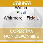 William Elliott Whitmore - Field Songs cd