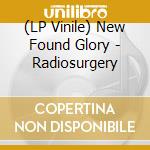 (LP Vinile) New Found Glory - Radiosurgery lp vinile di New Found Glory