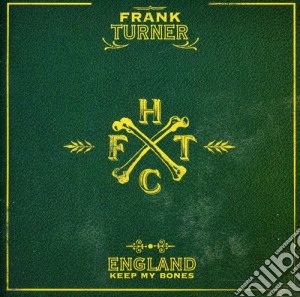 Frank Turner - England Keep My Bones cd musicale di Frank Turner