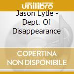 Jason Lytle - Dept. Of Disappearance cd musicale di Jason Lytle