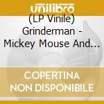 (LP Vinile) Grinderman - Mickey Mouse And The Goodbye Man (12') vinile