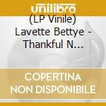 (LP Vinile) Lavette Bettye - Thankful N Thoughtful (Box Set)