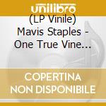 (LP Vinile) Mavis Staples - One True Vine (2 Cd) lp vinile di Staples Mavis