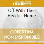 Off With Their Heads - Home cd musicale di Off With Their Heads