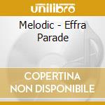 Melodic - Effra Parade cd musicale di Melodic