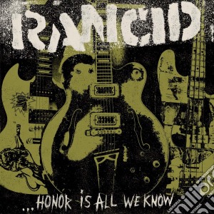 Rancid - Honor Is All We Know cd musicale di Rancid