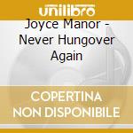 Joyce Manor - Never Hungover Again cd musicale di Joyce Manor