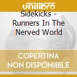 Sidekicks - Runners In The Nerved World cd musicale di Sidekicks
