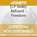 (LP Vinile) Refused - Freedom lp vinile di Refused