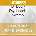Dr Dog - Psychedelic Swamp cd