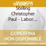 Stelling Christopher Paul - Labor Against Waste cd musicale di Stelling Christopher Paul