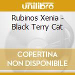 Rubinos Xenia - Black Terry Cat cd