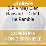 (LP Vinile) Glen Hansard - Didn'T He Ramble vinile