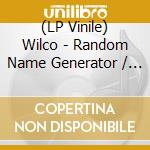 (LP Vinile) Wilco - Random Name Generator / Bull Black Nova (Limited Edition) (7