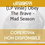(LP Vinile) Obey The Brave - Mad Season lp vinile di Obey The Brave