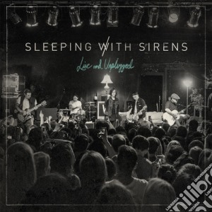 Sleeping With Sirens - Live & Unplugged cd musicale di Sleeping With Sirens