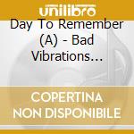 Day To Remember (A) - Bad Vibrations (Dlx) cd