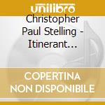 Christopher Paul Stelling - Itinerant Arias cd musicale di Christopher Paul Stelling