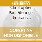 Christopher Paul Stelling - Itinerant Arias cd