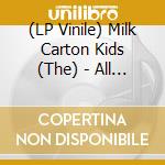 (LP Vinile) Milk Carton Kids (The) - All The Things I Did And All The Things I Didn't Do vinile