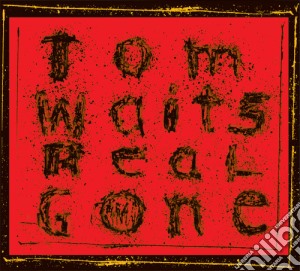 Tom Waits - Real Gone (Remixed And Remastered) cd musicale di Tom Waits