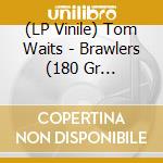 (LP Vinile) Tom Waits - Brawlers (180 Gr Translucent Red Vinyl) (2 Lp) lp vinile di Tom Waits